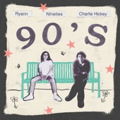 Ryann - Nineties feat. Charlie Hickey
