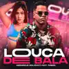 Louca de Bala (feat. Ariel) - Single album lyrics, reviews, download