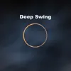 Deep Swing - Single album lyrics, reviews, download