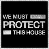 We Must Protect This House artwork