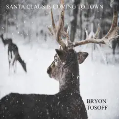 Santa Claus Is Coming to Town - Single by Bryon Tosoff album reviews, ratings, credits