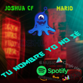 Tu Nombre Yo No Sé (Mario) - Joshua CF