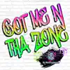 Got Me n tha Zone song lyrics
