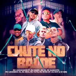 Chute no Balde - Single by MC Joãozinho VT, MC Kako, Mc IG, MC Kanhoto, MC Leozinho Zs, DJ WN, DJ Boy, MC Rick, MC Ryan SP & MC Tuto album reviews, ratings, credits