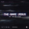 The Same Jesus (feat. Oleven) [Reyer Remix] - Single