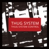 THUG SYSTEM CONTROL