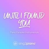 Until I Found You (Originally Performed by Stephen Sanchez) [Piano Karaoke Version] artwork