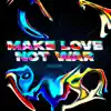 Make Love Not War - Single album lyrics, reviews, download