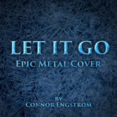 Let It Go (Epic Metal Cover) - Connor Engstrom