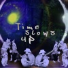 Time Slows Up - Single