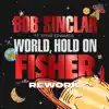 World, Hold On (FISHER Rework / Extended Mix) [feat. Steve Edwards] - Single album lyrics, reviews, download