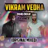 Vikram Vedha - Dialogue Trance (Original Mixed) - Single album lyrics, reviews, download