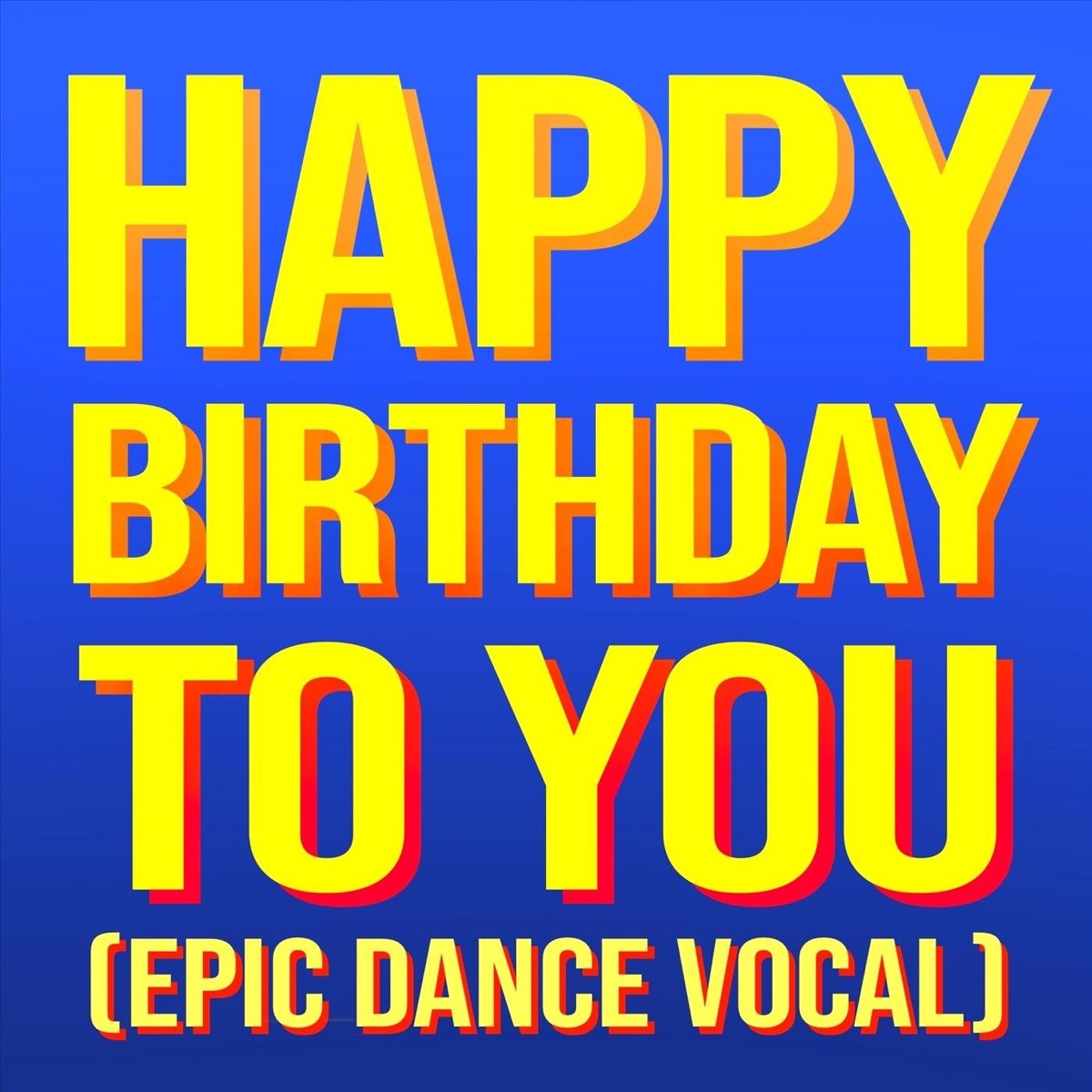 ‎Happy Birthday to You (Epic Dance Vocal) - Single by Happy Birthday on ...