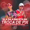 Stream & download ELA DA A B4CET4 EM TROCA DE PIX (feat. DJ Mandrake 100% Original)