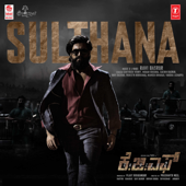 Sulthana (From "KGF Chapter 2") - Santhosh Venky, Mohan Krishna, Sachin Basrur, Ravi Basrur, Puneeth Rudranag, Manish Dinakar & Varsha Acharya