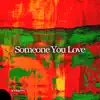 Someone You Love - Single album lyrics, reviews, download