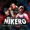 Só Nikero (feat. MC Lemos & MC Kapela) - Single album lyrics, reviews, download
