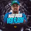 Não Pode Ver Flash - Single album lyrics, reviews, download