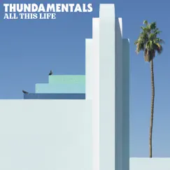 All This Life by Thundamentals album reviews, ratings, credits