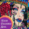 Flesh Coloured Soul - Single