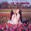 I Will Love You Forever - Single album lyrics, reviews, download