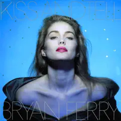Kiss and Tell - EP by Bryan Ferry album reviews, ratings, credits