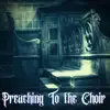 Stream & download Preachin to the Choir - Single