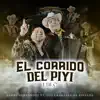 El Corrido Del Piyi (LDLG) [feat. Los Caimanes De Sinaloa] - Single album lyrics, reviews, download