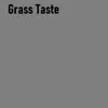 Grass Taste song lyrics