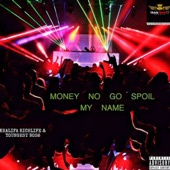 Money No Go Spoil My Name artwork