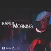 Early in the Morning - Single album lyrics, reviews, download