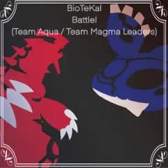 Battle! (Team Aqua / Team Magma Leaders) - Single by BioTeKal album reviews, ratings, credits