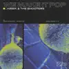 We Make It Pop - Single album lyrics, reviews, download