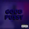 Good Pussy - Single album lyrics, reviews, download