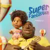 SuperFantástico - Single album lyrics, reviews, download