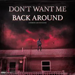 Don't Want Me Back Around by Kennii album reviews, ratings, credits