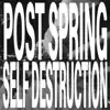 post spring self destruction album lyrics, reviews, download