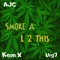 Smoke a L 2 This (feat. Keon X & URG7) - Ajc lyrics
