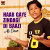 Haar Gaye Zindagi Di Baazi - Single