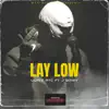 Lay Low (feat. J wavey) - Single album lyrics, reviews, download