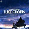 Stream & download I Like Chopin (Pulsedriver Remix) - Single