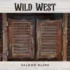 Wild West Saloon Blues album lyrics, reviews, download