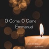 O Come, O Come Emmanuel - Single