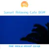 Sunset Relaxing Cafe BGM album lyrics, reviews, download
