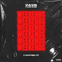 Weekends (I Can Feel It) - Single by VAVO & Tyler Mann album reviews, ratings, credits