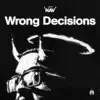 Stream & download Wrong Decisions - Single