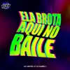 Stream & download ELA BROTA AQUI NO BAILE