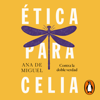 Ética para Celia - Ana De Miguel