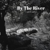 By the River - Single