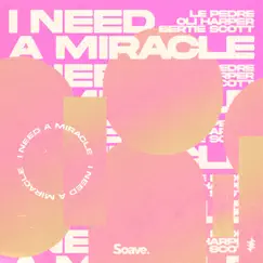 I Need a Miracle - Single by Le Pedre, Oli Harper & Bertie Scott album reviews, ratings, credits